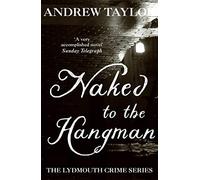 Naked to the Hangman : The Lydmouth Crime Series Book 8
