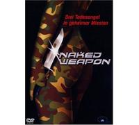 Naked Weapon Drei Todesengel in Geheimer Mission [Import allemand]