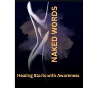 Naked Words: Healing Starts wiht Awareness