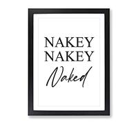 Nakey Naked Typography Quote Framed Wall Art Print, Ready to Hang Picture for Living Room Bedroom Home Office Décor, Black A4 (34 x 25 cm)