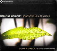 Nakkach Silvia - Medicine Melodies - Songs the Healers He