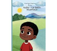 Nako : Le Petit Inventeur (French Edition - STEM Chapter Books Collection)