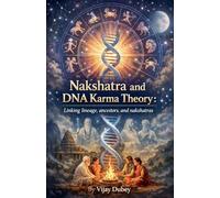 Nakshatra and DNA Karma Theory: Linking lineage, ancestors, and nakshatras