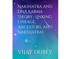 Nakshatra and DNA Karma Theory : Linking lineage, Ancestors, and Nakshatras
