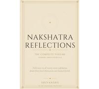 Nakshatra Reflections: My Revelations and Experience (Foundations of Jyotish: The Complete Vedic Astrology Series)