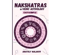 Nakshatras in Vedic Astrology: Easy&Simple (Vedic Astrology for beginners)