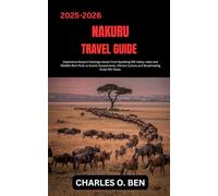 NAKURU TRAVEL GUIDE: Experience Kenya’s Flamingo Haven From Sparkling Rift Valley Lakes and Wildlife-Rich Parks to Scenic Escarpments, Vibrant Culture and Breathtaking Great Rift Views.