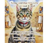 Nala and the Secrets of Ancient Egypt: A Rhyming Journey Through Pyramids, Pharaohs and Mummies! (Nala's Adventures)