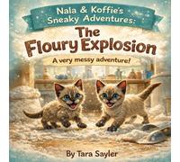 Nala & Koffie's Sneaky Adventures: The Floury Explosion