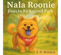 Nala Roonie Goes To Richmond Park: A Children's Picture Book Adventure in London's Green Spaces