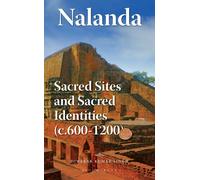 Nalanda : Sacred Sites and Sacred Identities (c.600-1200)