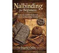Nalbinding for Beginners: Learn the Ancient Needle Craft History and basics of Oslo Technique