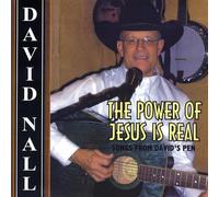Nall, David - Power of Jesus Is Real
