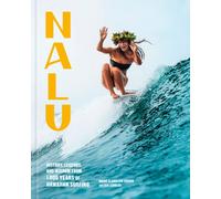 Nalu : History, Legends, and Wisdom from 1,000 Years of Hawaiian Surfing