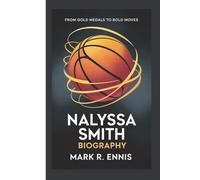 NALYSSA SMITH BIOGRAPHY: From Gold Medals to Bold Moves