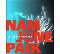 Nam June Paik: Global Visionary