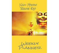 Nam Myoho Renge Kyo: Weekly Planner: Miracle Mantra Planner