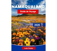 Namaqualand Guide de voyage 2026: Découvrez le paradis fleuri de l'Afrique australe avec ses fleurs sauvages, ses paysages désertiques et ses routes côtières