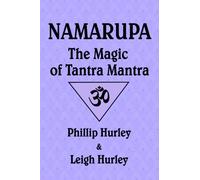 Namarupa: The Magic of Tantra Mantra (The Sadhaka's Guide)
