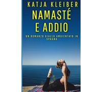 Namasté e Addio: Un romanzo giallo ambientato in Spagna (Gialli catalani: suspense sotto il sole del sud)