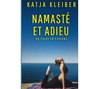 Namasté et Adieu: Un polar en Espagne (Polars catalans : suspense sous le soleil du sud)