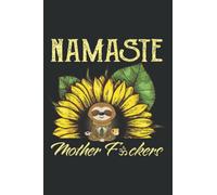 Namaste Mother Fucker Cute Sloth Yoga Sunflower Meditation: Lined Journal & Diary for Writing & Notes, Memo Diary Subject Notebooks Planner with 6x9 inches, 120 Pages