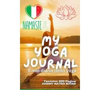 Namaste My Yoga Journal: Il mio diario dello yoga Taccuino 200 pagine