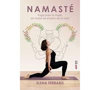 Namasté: Yoga Para La Mujer, En Todas Las Etapas De La Vida (Plus vitae)