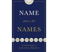 Name above All Names (Trade Paperback Edition)