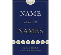 Name above All Names (Trade Paperback Edition)