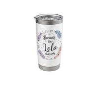 Name Because I'm A Lola That's Why Woman Stainless Steel Insulated Tumbler