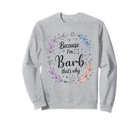 Name Because I'M Barb That's Why Woman Sweatshirt