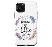 Name Because I'm Ellie That's Why Woman Case for iPhone 11 Pro