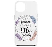 Name Because I'm Ellie That's Why Woman Case for iPhone 13