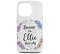 Name Because I'm Ellie That's Why Woman Case for iPhone 13 Pro
