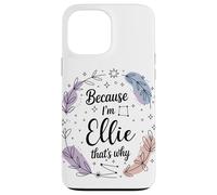 Name Because I'm Ellie That's Why Woman Case for iPhone 13 Pro Max