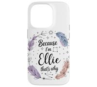 Name Because I'm Ellie That's Why Woman Case for iPhone 14 Pro