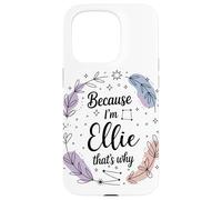 Name Because I'm Ellie That's Why Woman Case for iPhone 15 Pro