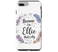 Name Because I'm Ellie That's Why Woman Case for iPhone 7 Plus/8 Plus