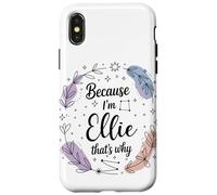 Name Because I'm Ellie That's Why Woman Case for iPhone X/XS