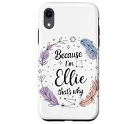 Name Because I'm Ellie That's Why Woman Case for iPhone XR