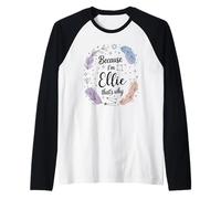 Name Because I'm Ellie That's Why Woman Raglan Baseball Tee