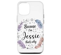 Name Because I'm Jessie That's Why Woman Case for iPhone 12/12 Pro