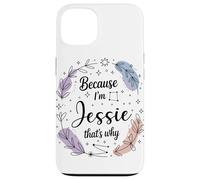 Name Because I'm Jessie That's Why Woman Case for iPhone 13