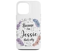 Name Because I'm Jessie That's Why Woman Case for iPhone 13 Pro Max