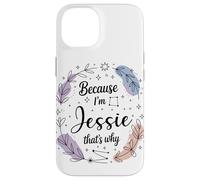 Name Because I'm Jessie That's Why Woman Case for iPhone 14