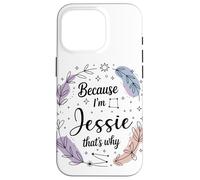 Name Because I'm Jessie That's Why Woman Case for iPhone 16 Pro