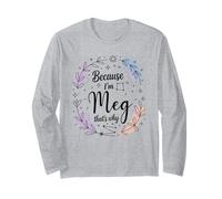 Name Because I'm Meg That's Why Woman Long Sleeve T-Shirt