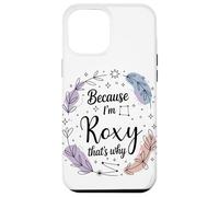 Name Because I'm Roxy That's Why Woman Case for iPhone 12 Pro Max