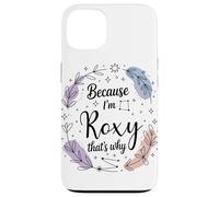 Name Because I'm Roxy That's Why Woman Case for iPhone 13